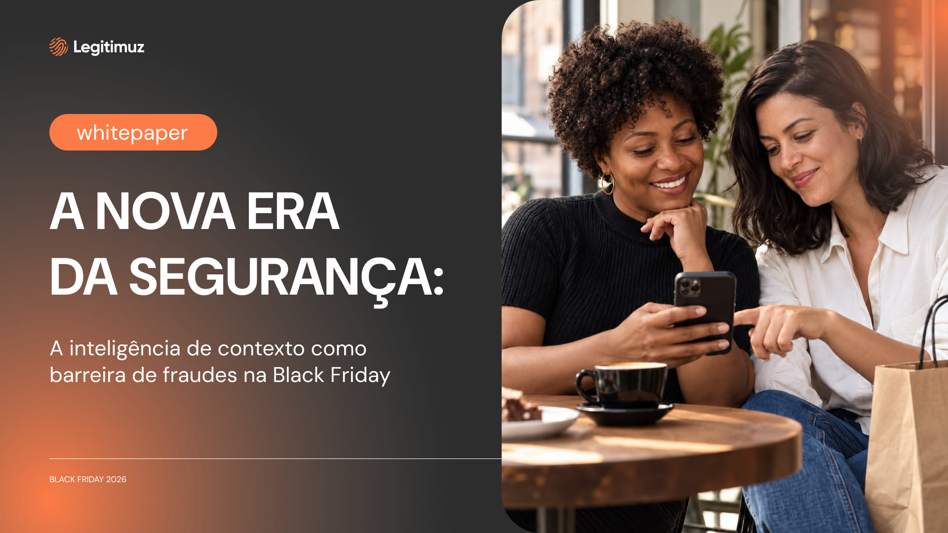 Capa do whitepaper A nova era da segurança, da Legitimuz, sobre fraude na Black Friday 2026